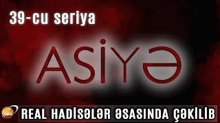 ASİYƏ 39cu seriya [upl. by Anilah108]