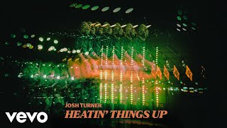 Josh Turner  Heatin Things Up Official Audio [upl. by Aicekat]