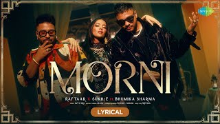 Morni  Lyrical  Raftaar X SukhE  Bhumika Sharma  Soundous Moufakir  Avvy Sra [upl. by Yekcir]