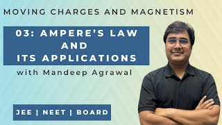 Moving Charges and Magnetism 03 Amperes Law and its Applications [upl. by Savitt700]