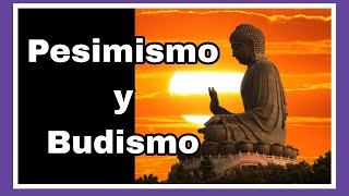 Budismo y Pesimismo Curso sobre Pesimismo [upl. by Ilzel]