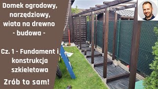 Domek ogrodowy na narzędzia wiata na drewno  budowa cz 1 Zrób To Sam [upl. by Bilac544]