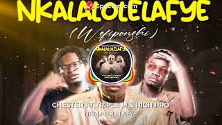 CHESTER FT TRIPLE M amp RICH PRO  NKALALOLELAFYE [upl. by Riada]