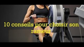 Comment choisir son RAMEUR en 10 étapes [upl. by Lenna]