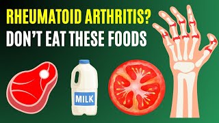 Rheumatoid Arthritis RA  The WORST Foods You Should NEVER Eat Again [upl. by Brunell]