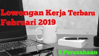 Lowongan Kerja Februari 2019 Terbaru  Loker [upl. by Joel132]