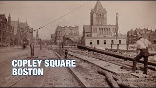 The Boston History Project Copley Square with Anthony Sammarco [upl. by Yelekreb]