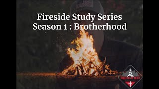 Fireside Study Series  Season 1  Brotherhood  Mens Bible Study [upl. by Macri]