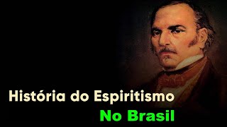 História do Espiritismo no Brasil [upl. by Prosser]