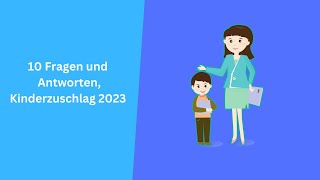 10 Fragen und AntwortenKinderzuschlag 2023 [upl. by Latsyrd489]