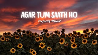 Agar Tum Saath Ho Slowed  Reverb  Arijit Singh Alka Yagnik [upl. by Bathelda]