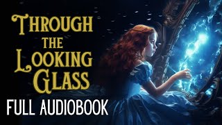 Reading of quotThrough the Looking Glassquot  full audiobook  Story Reading for Sleep  Relaxing Reading [upl. by Sy]