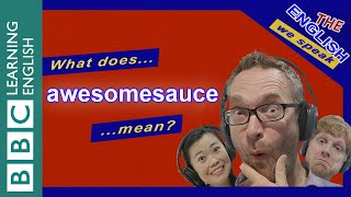 Awesomesauce  The English We Speak [upl. by Rebma]