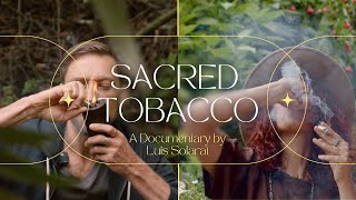 Sacred Tobacco a documentary by Luis Solarat [upl. by Lagas]