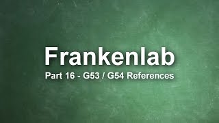 Frankenlab CNC 16  G53 G54 References [upl. by Ailekahs]