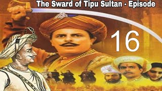 The Sward of Tipu Sultan  Episode  16 HD [upl. by Alyaj]