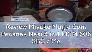 Review Miyako Magic Com Penanak Nasi 3 in 1 MCM 606 SBC  Megicom Miyako ORIGINAL MCM606 SBC  Mag [upl. by Tenaej720]