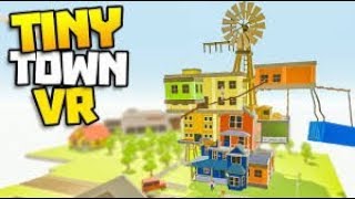 Tiny Town VR Redo [upl. by Darill]