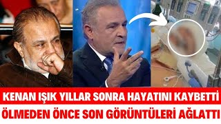 KENAN IŞIK HAYATINI KAYBETTİ SON HALİ GÖRENLERİ AĞLATTI YILLAR SONRAORTAYA ÇIKTI BERİL IŞIK KONUŞTU [upl. by Gans831]