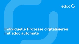 Individuelle Prozesse digitalisieren mit edoc automate [upl. by Eneliak920]