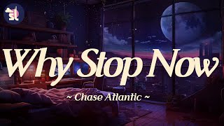 Chase Atlantic  Why Stop Now [upl. by Furnary487]