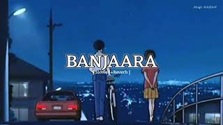 Banjaara Lofi Song Slowed  Reverb  Music Magan [upl. by Ginsburg]