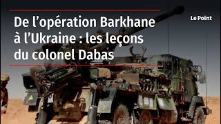 De l’opération Barkhane à l’Ukraine  les leçons du colonel Dabas [upl. by Woothen]