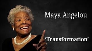 Maya Angelous Powerful Words on Transformation [upl. by Cirenoj]