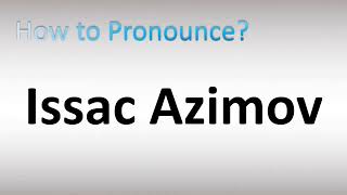 How to Pronounce Issac Azimov [upl. by Kemble]