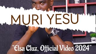 🔴MURI YESU  Elsa CluzOfficial Video 2024 [upl. by Eldreda]