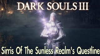 Dark Souls 3  Sirriss Questline FULL NPC QUEST WALKTHROUGH w COMMENTARY [upl. by Greggs]