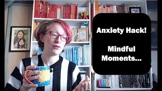 Mindfulness Using Mindful Moments to Reduce Anxiety  a simple idea minduyou can use right away [upl. by Ayom]