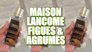 MAISON LANCOME FIGUES amp AGRUMES 2019  1st Impressions [upl. by Ahsaf208]