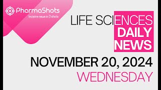 LIFE SCIENCES  DAILY NEWS  NOVEMBER 20 2024  PHARMASHOTS [upl. by Ahseret259]