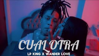 Lp King X Wander Love  Cual Otra Video Oficial [upl. by Allecnirp602]