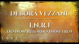 Debora Vezzani  INRI Io Non Ritorno Indietro Official Audio [upl. by Atekihc]