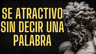 Cómo Ser Irresistible Sin Decir Una Palabra 8 Hábitos Estoicos que Transformarán Tu Vida [upl. by Chobot]