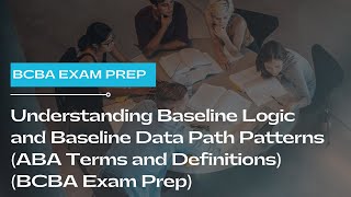 Understanding Baseline Logic and Baseline Data Path Patterns ABA Terms BCBA Exam Prep [upl. by Salkin]