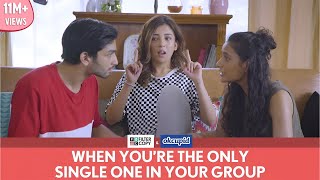 FilterCopy  When Youre The Only Single One In Your Group  Ft Barkha Singh and Hira Ashar [upl. by Athiste755]