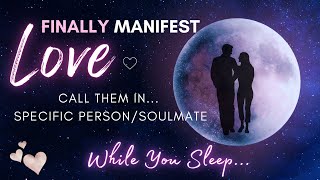 Manifest Love FAST 💞 While You Sleep 💤 8 Hour Specific PersonSoulmate Meditation [upl. by Atikahs]