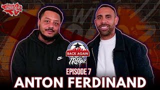 Anton Ferdinand Speaks On Family Joining West Ham amp Locking Up Thierry Henry  Back Again Talks Ep7 [upl. by Gwynne]