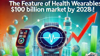 Health Wearables 100 Billion Market by 2028  HealthtrendsUSA [upl. by Bartel]