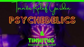 Tinnitus Relief Garden  Psychedelics and Tinnitus [upl. by Tenneb]