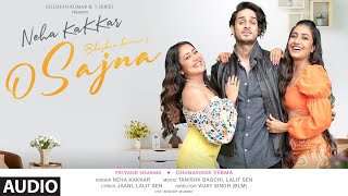 Neha Kakkar O SajnaAudio Priyank Sharma Dhanashree Verma  Tanishk Bagchi Jaani  Bhushan Kumar [upl. by Lorena]