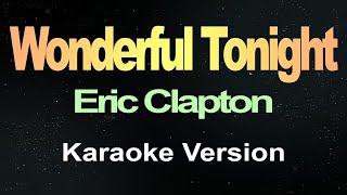 Wonderful Tonight  Eric Clapton Karaoke  Music Atlas [upl. by Aikemehs]