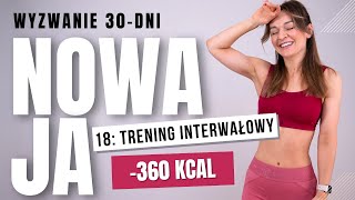 18 ODCHUDZAJĄCY trening interwałowy 360 kcal  30dniowe wyzwanie NOWAJA [upl. by Ilarin320]