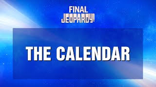 Final Jeopardy The Calendar and a 3Way Tie  JEOPARDY [upl. by Pardner555]