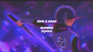 Idfc X Soap SLOWED Lyrics [upl. by Haonam156]