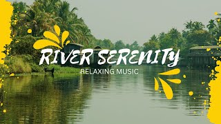 quotRiver Serenity Relaxing Musicquot [upl. by Nisen]