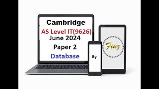 AS Level IT 9626 June 2024 Paper 2  Database [upl. by Semele529]